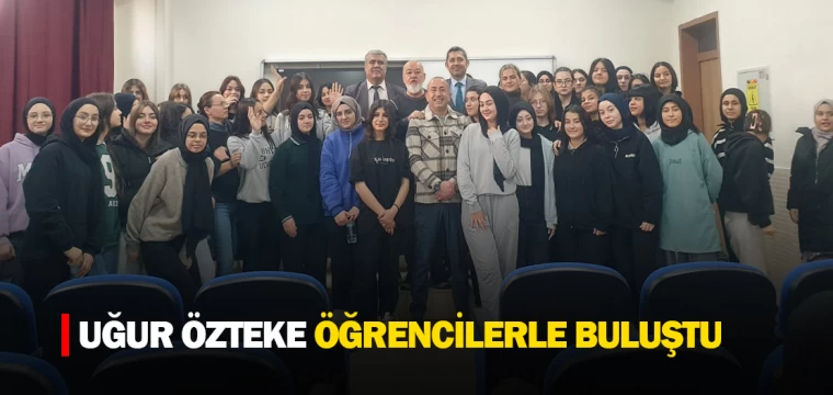 UĞUR ÖZTEKE ÖĞRENCİLERLE BULUŞTU