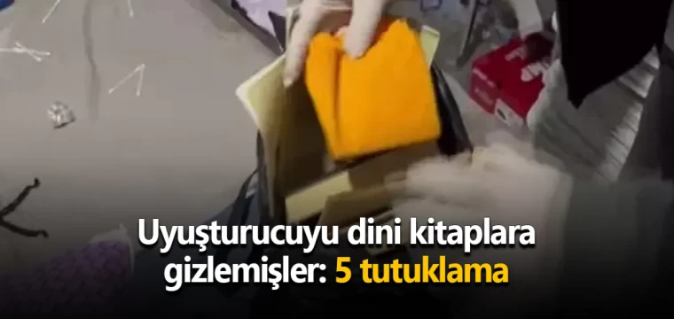 Uyuşturucuyu dini kitaplara gizlemişler: 5 tutuklama