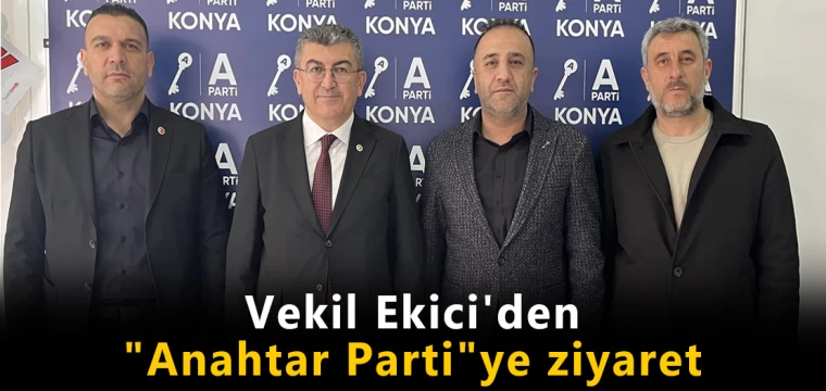 Vekil Ekici'den "Anahtar Parti'ye" ziyaret