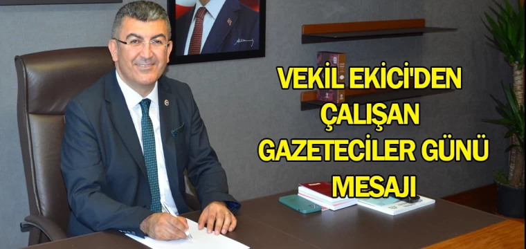 Vekil Ekici'den Çalışan Gazeteciler Günü mesajı