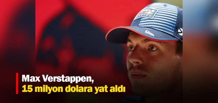 Verstappen, 15 milyon dolara yat aldı