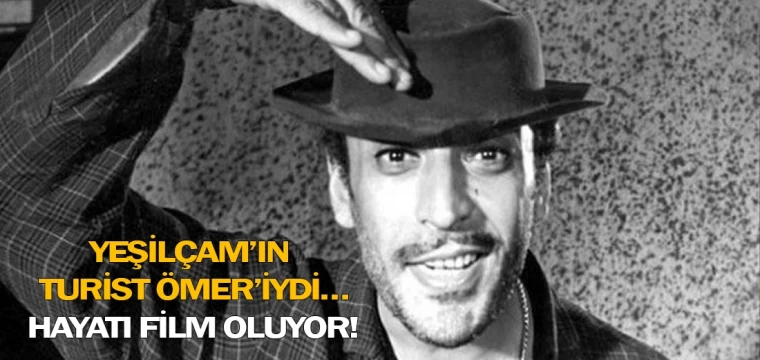 Yeşilçam’ın Turist Ömer’iydi… Hayatı film oluyor!