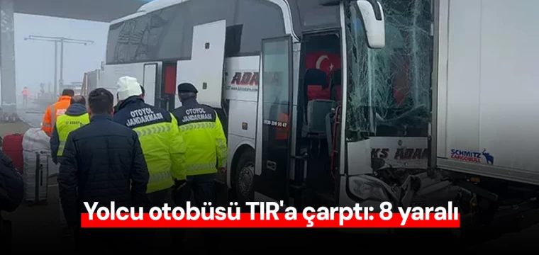 Yolcu otobüsü TIR'a çarptı: 8 yaralı