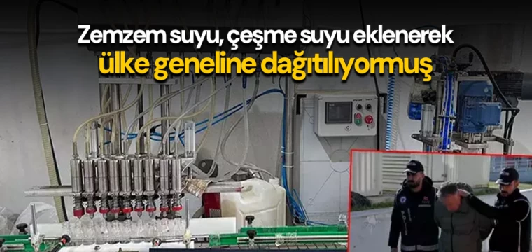 Zemzem suyu, çeşme suyu eklenerek ülke geneline dağıtılıyormuş