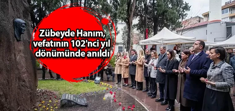 Zübeyde Hanım, vefatının 102'nci yıl dönümünde anıldı