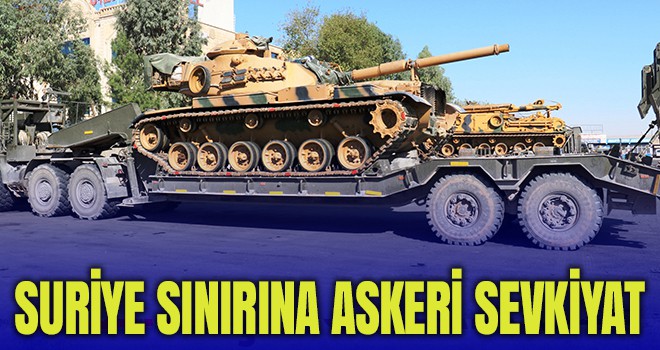 Suriye sınırına askeri sevkiyat