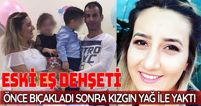 İstanbul'da dehşet! Kızgın yağ ile yaktı