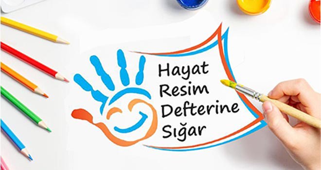 “Hayat Resim Defterine Sığar”