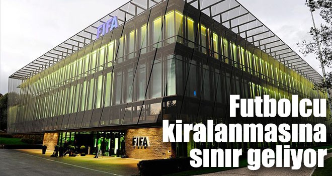 Futbolcu kiralanmasına sınır geliyor