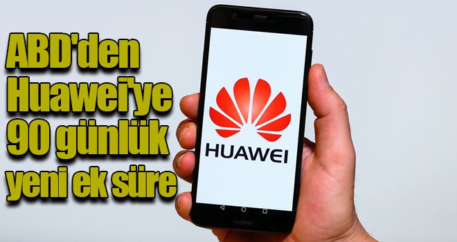 ABD'den Huawei'ye 90 günlük yeni ek süre