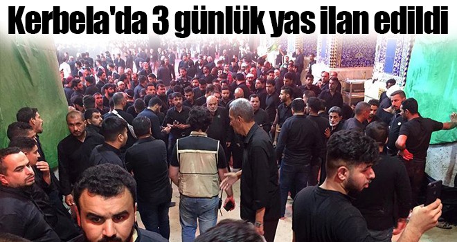 Kerbela'da 3 günlük yas ilan edildi