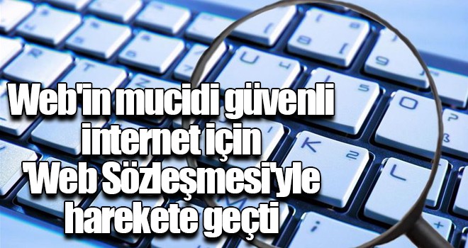 Web'in mucidi güvenli internet için 'Web Sözleşmesi'yle harekete geçti