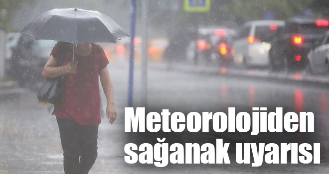 Meteorolojiden sağanak uyarısı