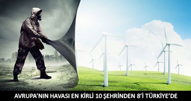 Havası en kirli 10 şehrinden 8’i Türkiye’de