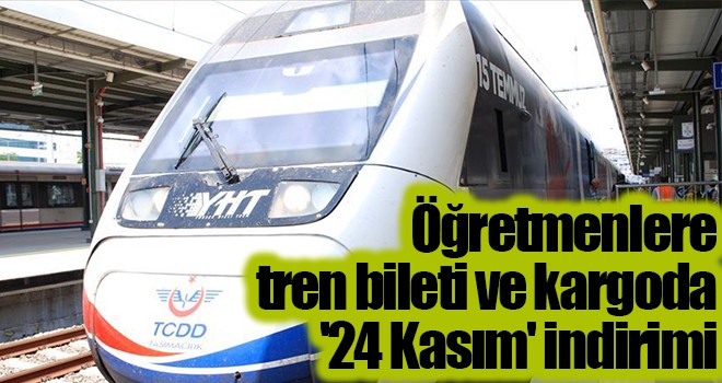 Öğretmenlere tren bileti ve kargoda '24 Kasım' indirimi