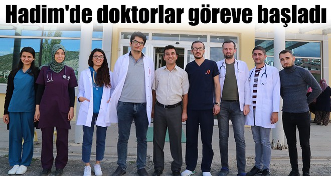 Hadim'de doktorlar göreve başladı