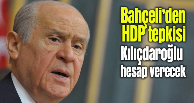 Bahçeli: Kılıçdaroğlu hesap verecek