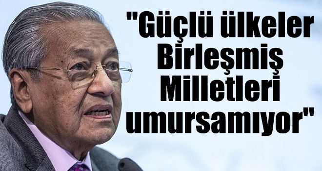 "Güçlü ülkeler Birleşmiş Milletleri umursamıyor"