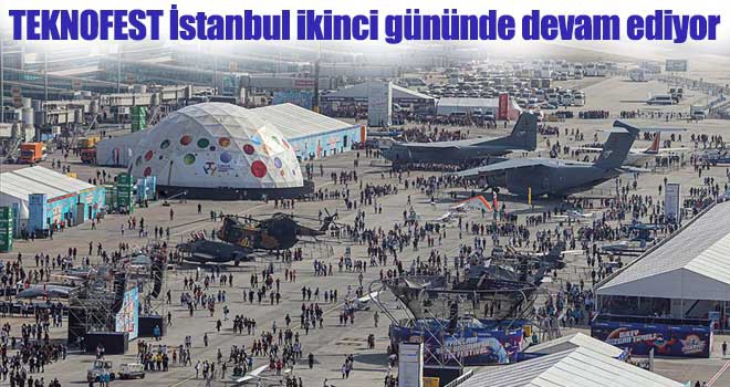 TEKNOFEST İstanbul ikinci gününde devam ediyor