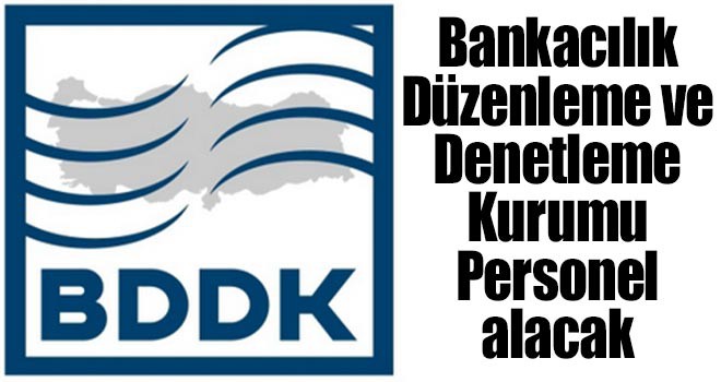 Bankacılık Düzenleme ve Denetleme Kurumu Personel alacak