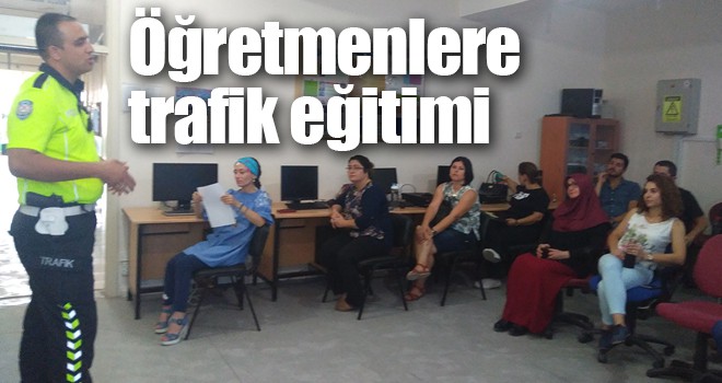 Yalıhüyük'te öğretmenlere trafik eğitimi