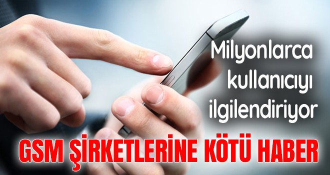 Ödenmeyen telefon faturalarından haciz işlemi başlatan GSM şirketlerine kötü haber