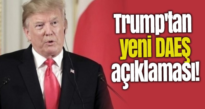 Trump'tan yeni DAEŞ açıklaması!