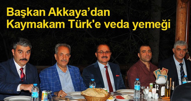 Başkan Akkaya’dan Kaymakam Türk'e veda yemeği