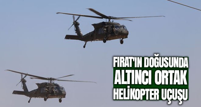 Fırat'ın doğusunda altıncı ortak helikopter uçuşu