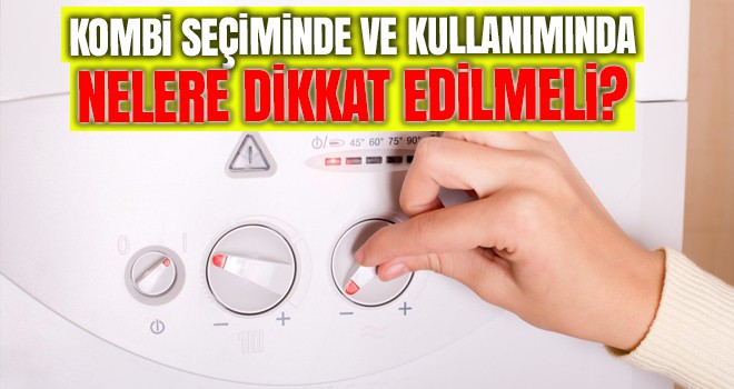 Altun: “Kombi seçiminde ve kullanımında dikkatli olmalıyız”