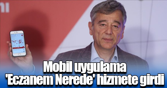 Mobil uygulama 'Eczanem Nerede' hizmete girdi