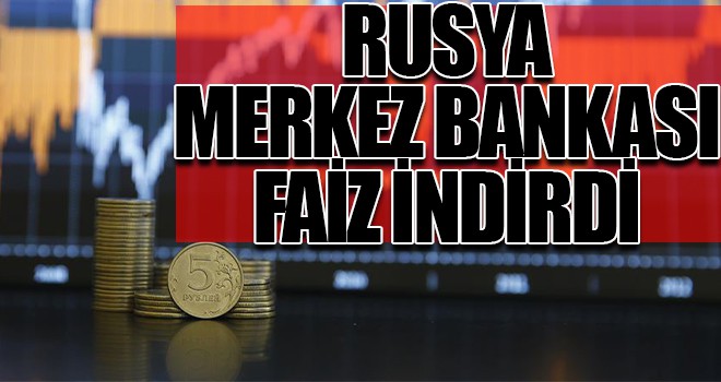 Rusya Merkez Bankası faiz indirdi