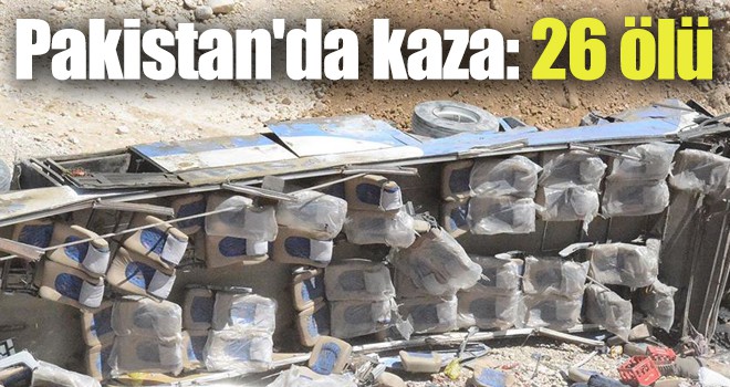 Pakistan'da kaza: 26 ölü