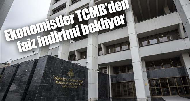 Ekonomistler TCMB'den faiz indirimi bekliyor