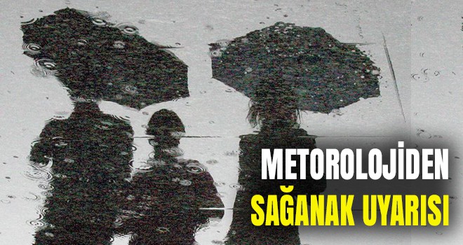 Meteorolojiden sağanak uyarısı