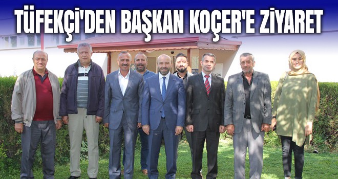 Tüfekçi'den Başkan Koçer'e ziyaret