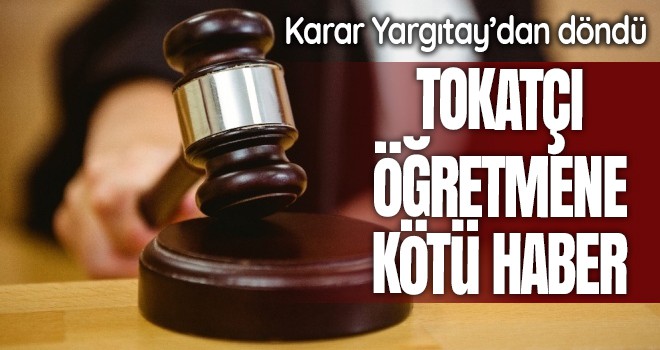 Tokatçı öğretmene kötü haber