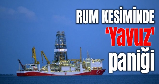 Rum kesiminde ‘Yavuz' paniği