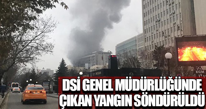 DSİ Genel Müdürlüğünde çıkan yangın söndürüldü