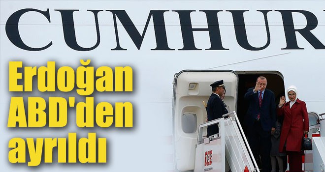 Cumhurbaşkanı Erdoğan ABD'den ayrıldı