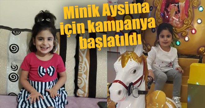 Minik Aysima için kampanya başlatıldı