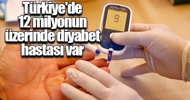 Türkiye'de 12 milyonun üzerinde diyabet hastası var