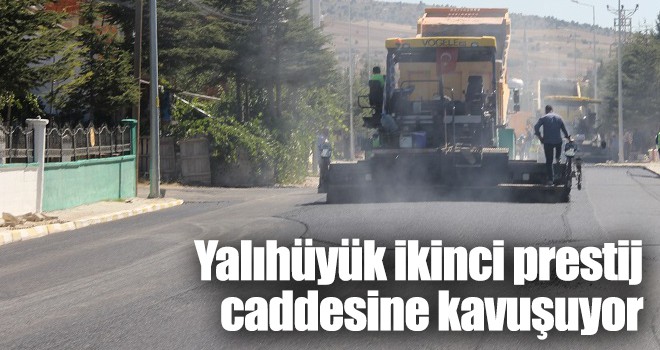 Yalıhüyük ikinci prestij caddesine kavuşuyor