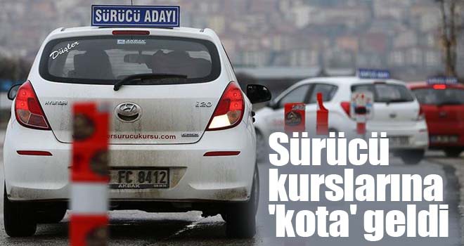 Sürücü kurslarına 'kota' geldi