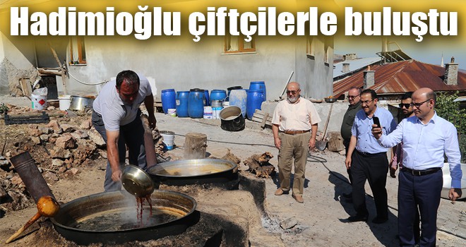 Hadimioğlu çiftçilerle buluştu