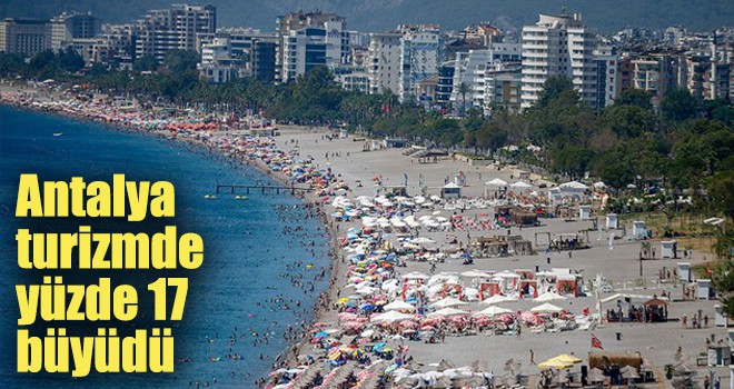 Antalya turizmde yüzde 17 büyüdü