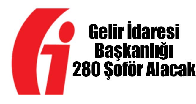 Gelir İdaresi Başkanlığı Şoför Alacak