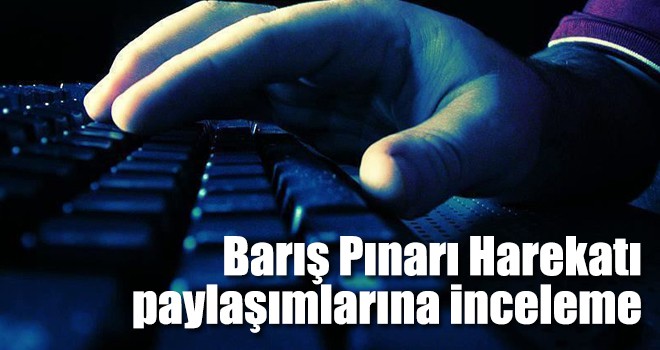 Barış Pınarı Harekatı paylaşımlarına inceleme