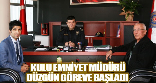 Kulu Emniyet Müdürü Düzgün göreve başladı