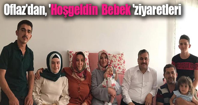 Oflaz’dan, 'Hoşgeldin Bebek 'ziyaretleri